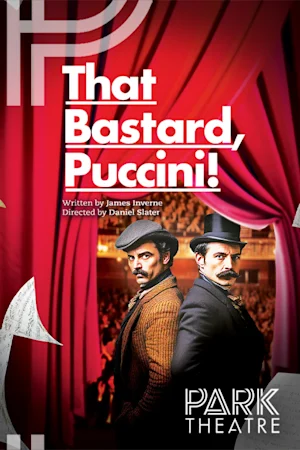 That Bastard, Puccini!